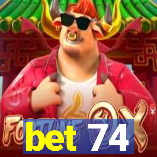 bet 74